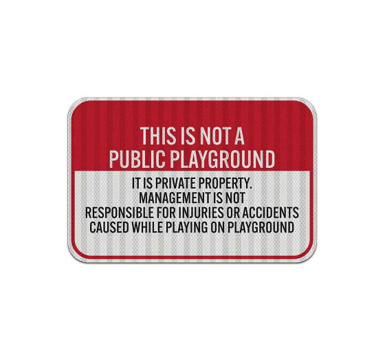 Not A Public Playground Aluminum Sign (HIP Reflective)