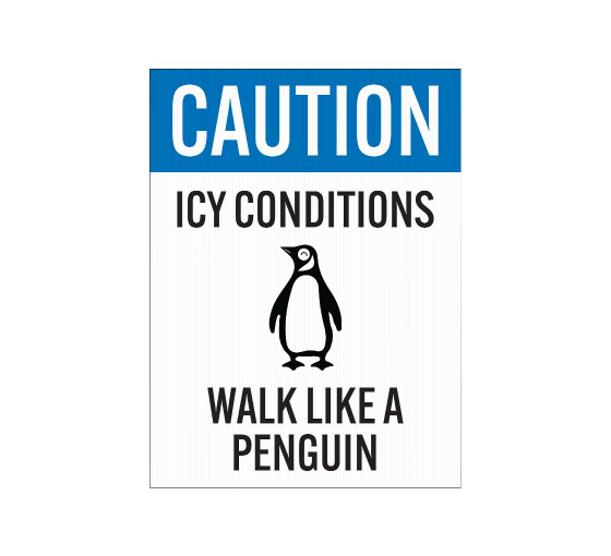 Icy Conditions, Walk Like A Penguin Corflute Sign (Reflective)
