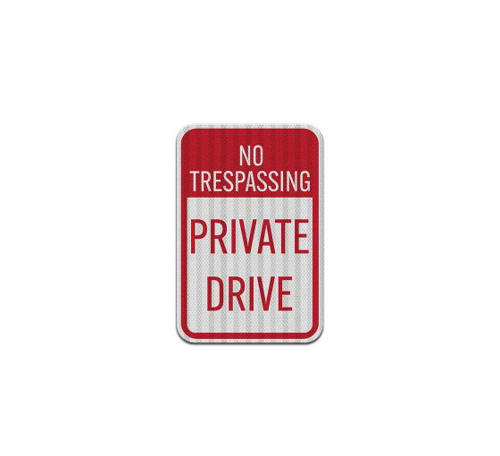 No Trespassing Private Drive Aluminum Sign (HIP Reflective)