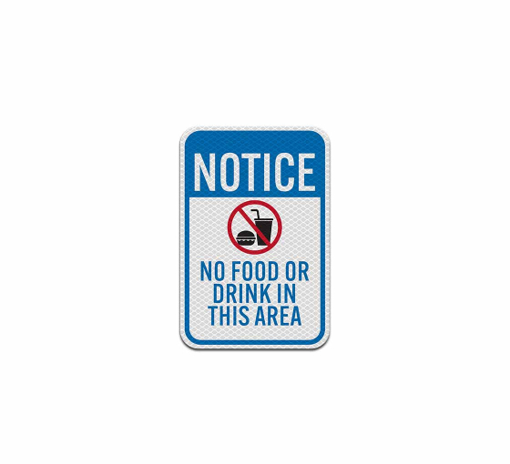 Notice No Food Or Drink Aluminum Sign (Diamond Reflective)