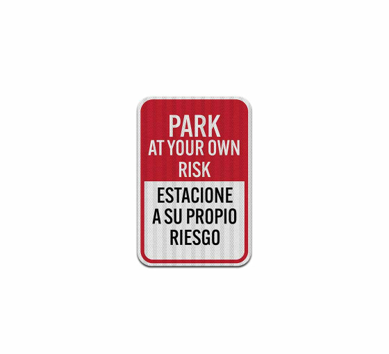 Bilingual Park At Your Own Risk Aluminum Sign (EGR Reflective)
