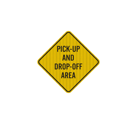 Pick Up & Drop Off Area Aluminum Sign (HIP Reflective)