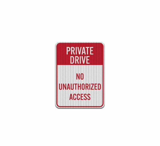 Private Drive No Unauthorized Access Aluminum Sign (EGR Reflective)