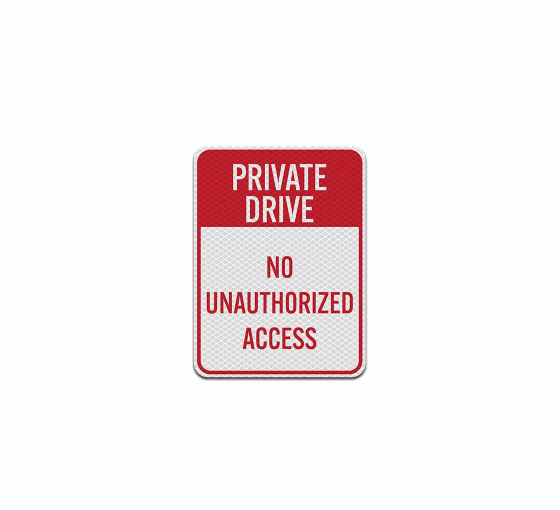 Private Drive No Unauthorized Access Aluminum Sign (Diamond Reflective)