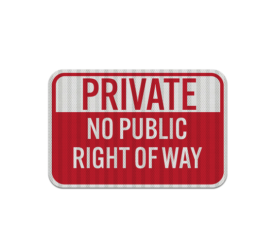 Private Property No Public Right Of Way Aluminum Sign (HIP Reflective)