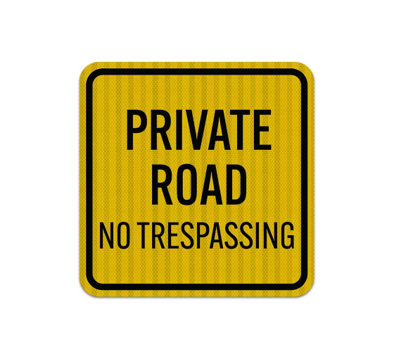 Private Road No Trespassing Square Aluminum Sign (HIP Reflective)