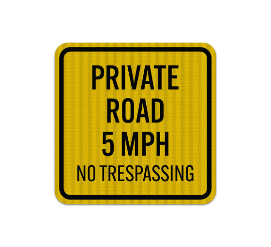 Private Road 5 MPH No Trespassing Aluminum Sign (HIP Reflective)
