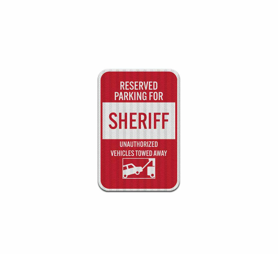 Tow Away Reserved Parking For Sheriff Aluminum Sign (EGR Reflective)