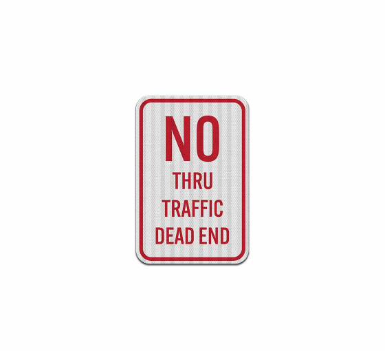 No Thru Traffic Dead End Aluminum Sign (EGR Reflective)