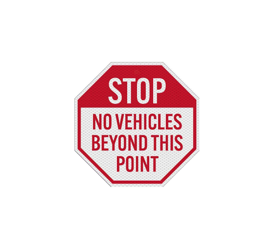 Stop No Vehicles Beyond This Point Aluminum Sign (Diamond Reflective)