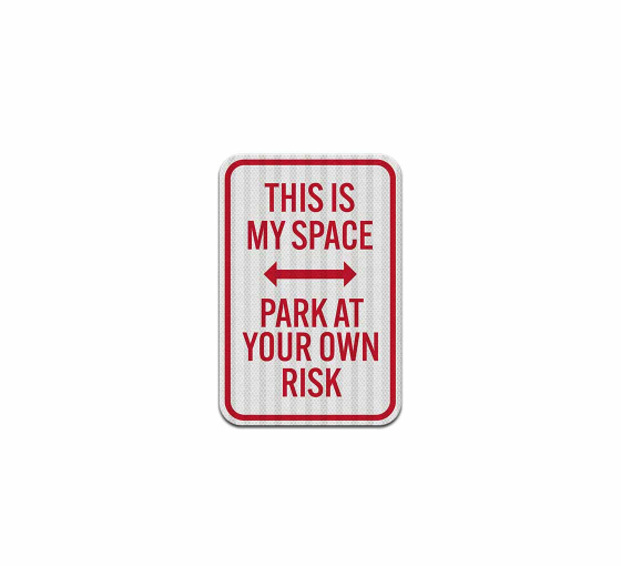Parking Reserved Park At Your Own Risk Aluminum Sign (EGR Reflective)