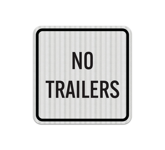 Traffic Control No Trailers Aluminum Sign (EGR Reflective)