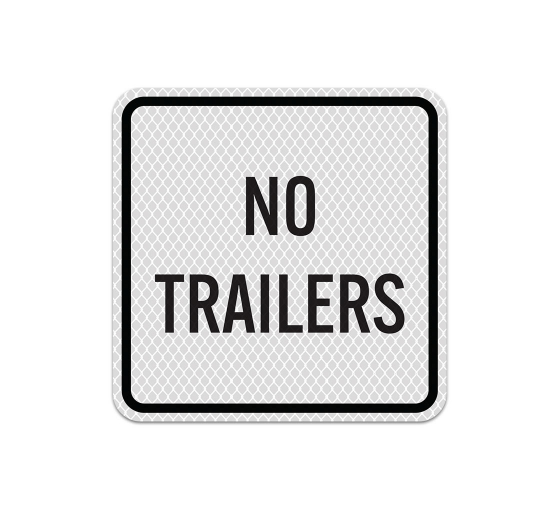 Traffic Control No Trailers Aluminum Sign (Diamond Reflective)