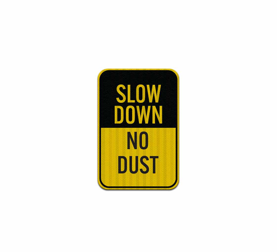 Slow Down No Dust Aluminum Sign (HIP Reflective)
