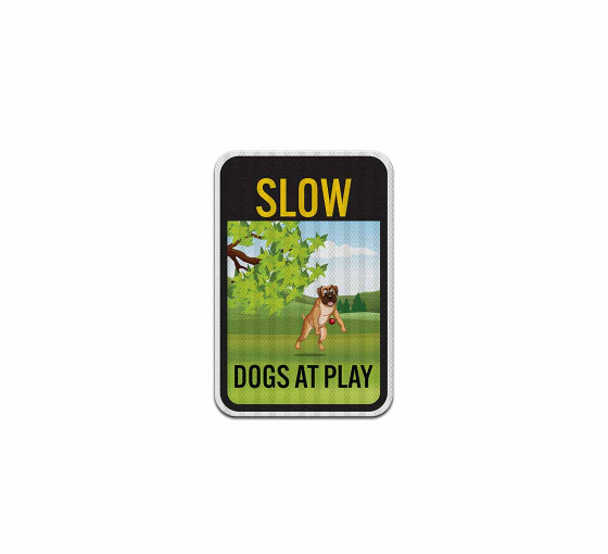 Slow Down Dogs At Play Aluminum Sign (EGR Reflective)