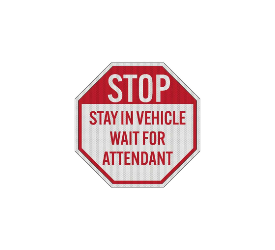 Stop Stay In Vehicle Wait For Attendant Aluminum Sign (EGR Reflective)