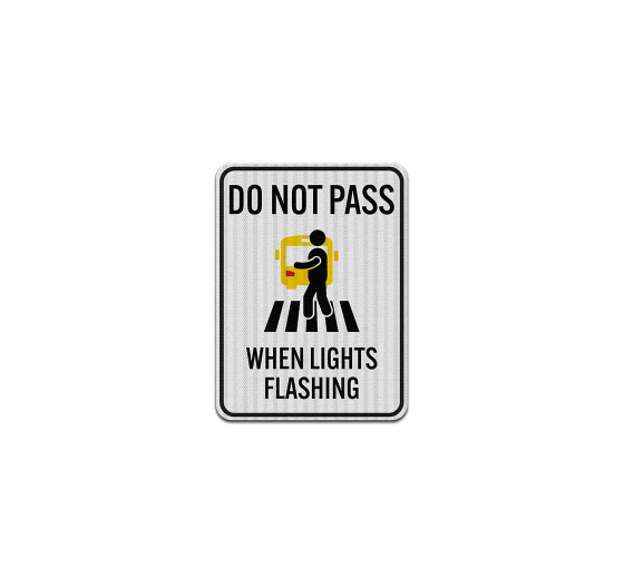 School Do Not Pass When Lights Flashing Aluminum Sign (EGR Reflective)