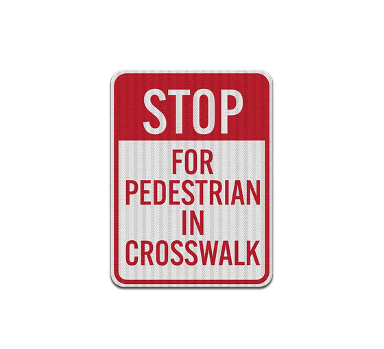 Pedestrians Safety Pedestrian In Crosswalk Aluminum Sign (EGR Reflective)