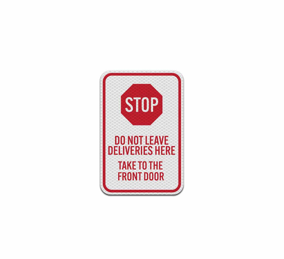 Do Not Leave Deliveries Here Aluminum Sign (Diamond Reflective)