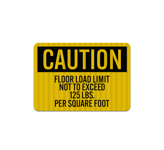 OSHA Caution Floor Load Limit Aluminum Sign (EGR Reflective)