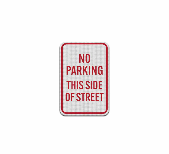 No Parking This Side Of Street Aluminum Sign (HIP Reflective)