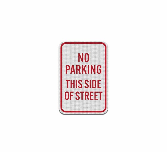 Shop For No Parking This Side Of Street Aluminum Sign HIP Reflective