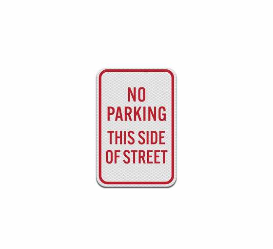 No Parking This Side Of Street Aluminum Sign (Diamond Reflective)