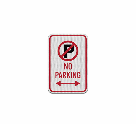 No Parking Symbol & Arrow Pointing Left & Right Aluminum Sign (HIP Reflective)