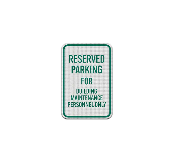 Parking Reserved For Building Maintenance Personnel Aluminum Sign (EGR Reflective)