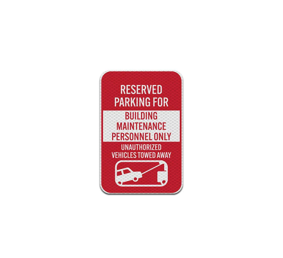 Reserved Parking For Building Maintenance Personnel Aluminum Sign (Diamond Reflective)