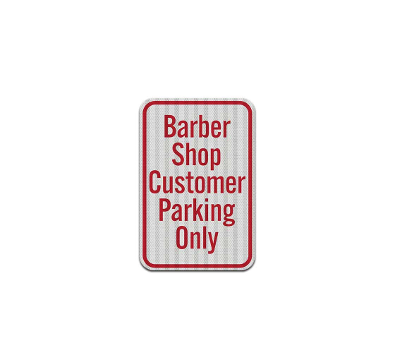 Barber Shop Customer Parking Only Aluminum Sign (HIP Reflective)