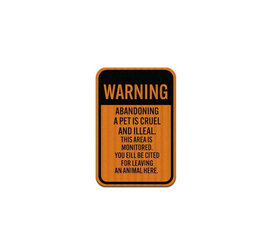 Abandoning A Pet Is Cruel & Illegal Aluminum Sign (EGR Reflective)
