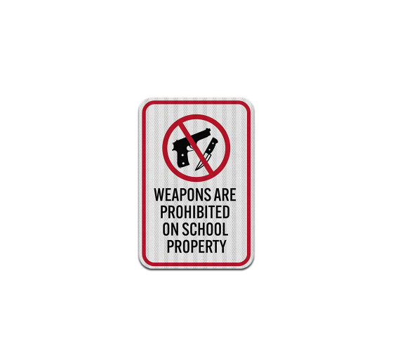 Weapons Are Prohibited On School Property Aluminum Sign (EGR Reflective)