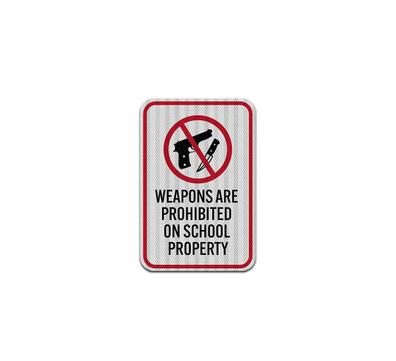 Weapons Are Prohibited On School Property Aluminum Sign (HIP Reflective)