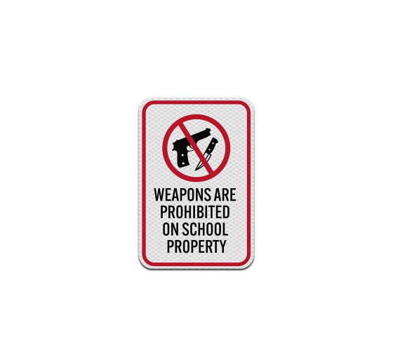Weapons Are Prohibited On School Property Aluminum Sign (Diamond Reflective)