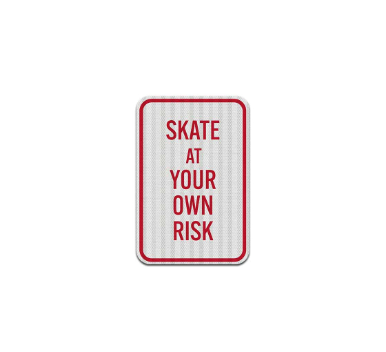 Skate At Your Own Risk Aluminum Sign (EGR Reflective)