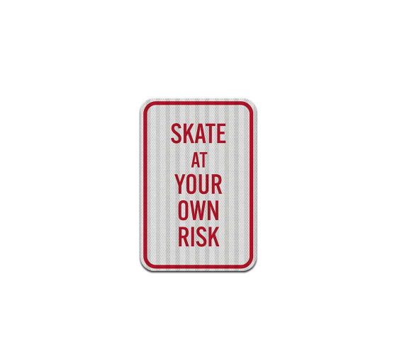 Skate At Your Own Risk Aluminum Sign (HIP Reflective)