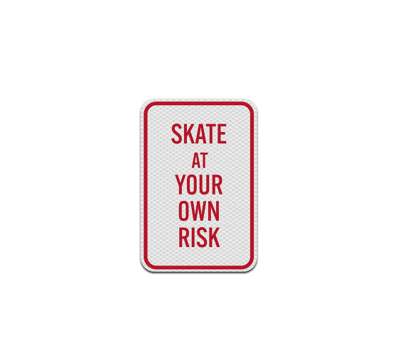 Skate At Your Own Risk Aluminum Sign (Diamond Reflective)