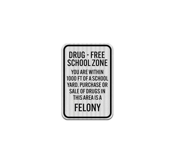 Sale of Drugs In This Area Is A Felony Aluminum Sign (EGR Reflective)
