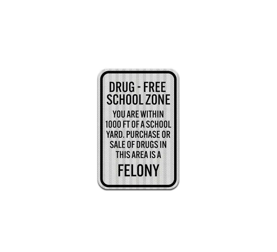 Sale of Drugs In This Area Is A Felony Aluminum Sign (HIP Reflective)