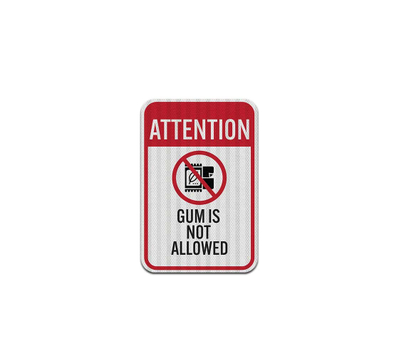 Attention Gum Is Not Allowed Aluminum Sign (EGR Reflective)