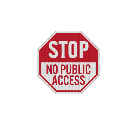 Stop, No Public Access Aluminum Sign (EGR Reflective)