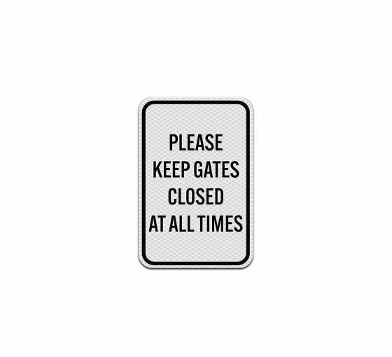 Please Keep Gates Closed Aluminum Sign (Diamond Reflective)