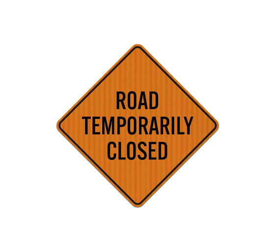 Road Temporarily Closed Aluminum Sign (EGR Reflective)