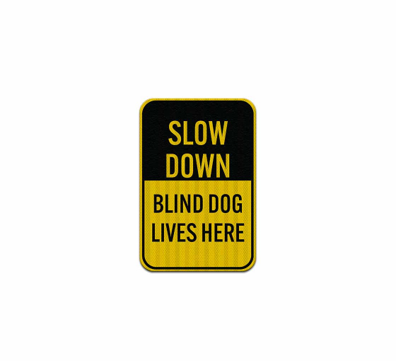 Slow Down Blind Dog Lives Here Aluminum Sign (EGR Reflective)