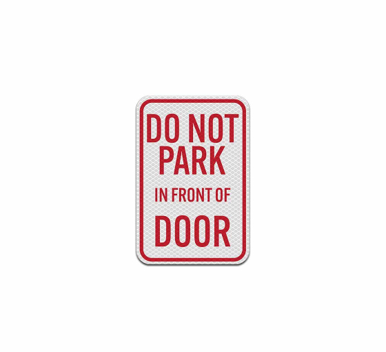 Do Not Park In Front Of Door Aluminum Sign (Diamond Reflective)