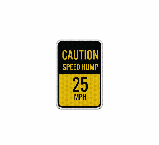 Caution Speed Hump 25 MPH Aluminum Sign (HIP Reflective)