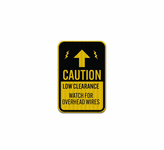 Caution Low Clearance Watch For Overhead Wires Aluminum Sign (HIP Reflective)