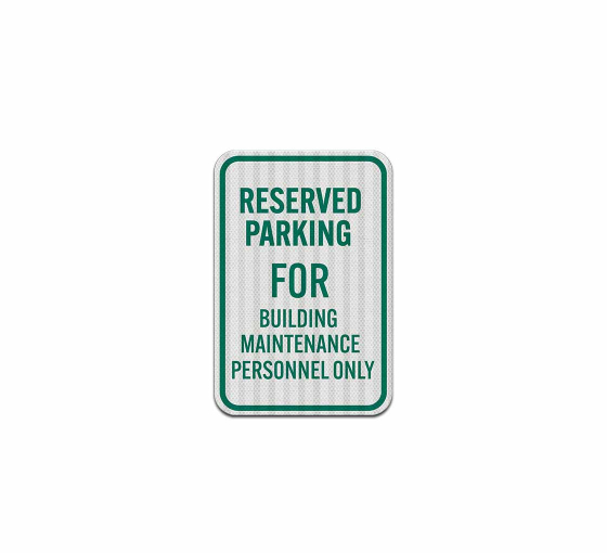 Parking For Building Maintenance Personnel Aluminum Sign (HIP Reflective)