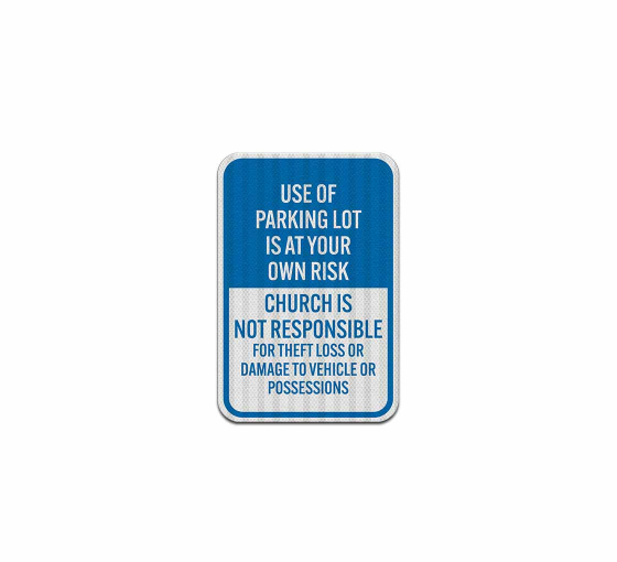 Use Of Parking Lot Is At Your Own Risk Aluminum Sign (HIP Reflective)